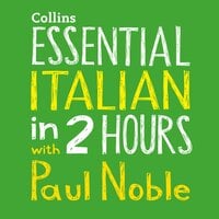 Essential Italian in 2 hours with Paul Noble - Paul Noble
