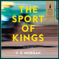 The Sport of Kings: Shortlisted for the Baileys Women’s Prize for Fiction 2017 - C. E. Morgan