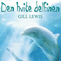 Den hvite delfinen - Gill Lewis