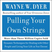 Pulling Your Own Strings - Wayne W. Dyer