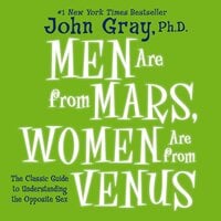 Men are From Mars, Women are From Venus - John Gray