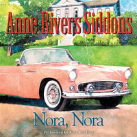 Nora, Nora - Anne Rivers Siddons