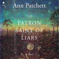 The Patron Saint of Liars - Ann Patchett