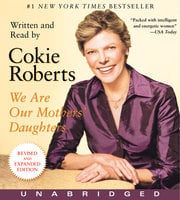 We Are Our Mothers' Daughters: Revised Edition - Cokie Roberts