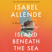 Island Beneath the Sea: A Novel - Isabel Allende