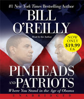 Pinheads and Patriots: Where You Stand in the Age of Obama - Bill O'Reilly