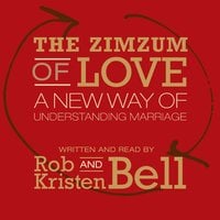 The Zimzum of Love: A New Way of Understanding Marriage - Kristen Bell, Rob Bell