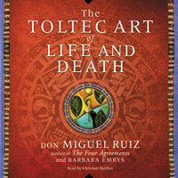The Toltec Art of Life and Death - Barbara Emrys, Don Miguel Ruiz