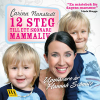 12 steg till ett skönare mammaliv - Carina Nunstedt