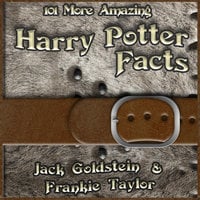 101 More Amazing Harry Potter Facts
