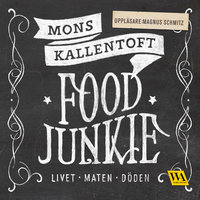 Food Junkie : livet, maten, döden - Mons Kallentoft