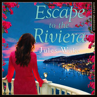 Escape to the Riviera - Jules Wake