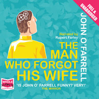 The Man Who Forgot His Wife - John O’Farrell
