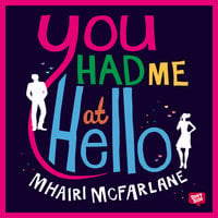 You had me at hello - Mhairi McFarlane