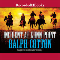 Incident at Gunn Point - Ralph Cotton