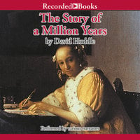 The Story of a Million Years - David Huddle