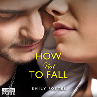 How Not to Fall: The Belhaven Series 1 - Emily Foster