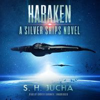 Haraken: A Silver Ships Novel - S. H. Jucha