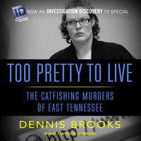Too Pretty to Live: The Catfishing Murders of East Tennessee - Dennis Brooks
