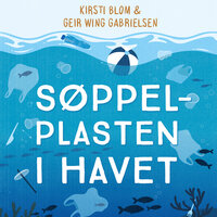 Søppelplasten i havet - Kirsti Blom, Geir Wing Gabrielsen