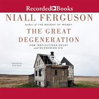The Great Degeneration - Niall Ferguson