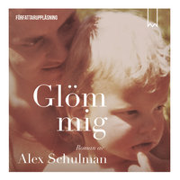 GlÃ¶m mig - Alex Schulman