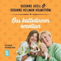 Oss kattvänner emellan - Susanne Hellman Holmström, Suzanne Axell