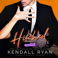 Hitched, Vol. 3 - Kendall Ryan