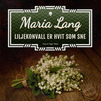 Liljekonvall er hvit som sne - Maria Lang