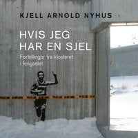 Hvis jeg har en sjel - Kjell Arnold Nyhus