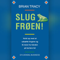 Slug frøen!: Hold op med at udsætte tingene og få mere fra hånden på kortere tid