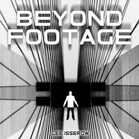 Beyond Footage - Lee Isserow