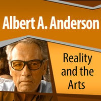 Reality and the Arts - Albert A. Anderson