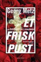 Et frisk pust - eller Rottefængeren i rosenbedet - Georg Metz