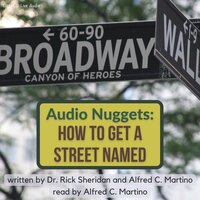 Audio Nuggets - How To Name A Street - Alfred C. Martino, Rick Sheridan