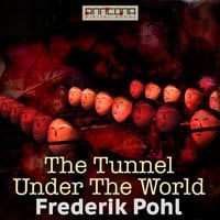 The Tunnel Under The World - Frederik Pohl