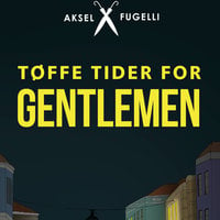 Tøffe tider for gentlemen - Aksel Fugelli