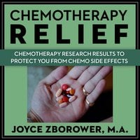 Chemotherapy Relief - Chemotherapy Research Results to Protect You From Chemo Side Effects - Joyce Zborower