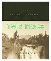 The Secret History of Twin Peaks - Mark Frost