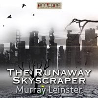 The Runaway Skyscraper - Murray Leinster