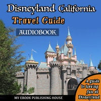 Disneyland California Travel Guide - Various authors