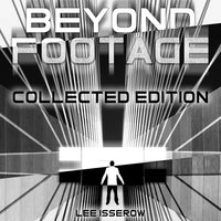 Footage & Beyond Footage - Collected Edition - Lee Isserow