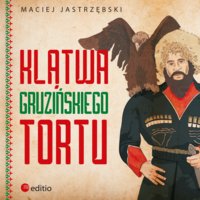 Klątwa gruzińskiego tortu - Maciej Jastrzębski