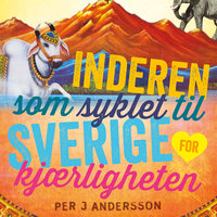 Inderen som syklet til Sverige for kjærligheten - Per J. Andersson