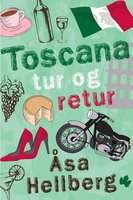 Toscana tur og retur - Åsa Hellberg