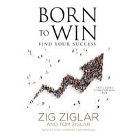 Born to Win: Find Your Success - Zig Ziglar, Tom Ziglar