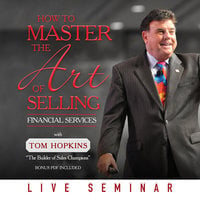 How to Master the Art of Selling Financial Services - Tom Hopkins