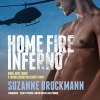 Home Fire Inferno: Burn, Baby, Burn!; A Troubleshooters Short Story - Suzanne Brockmann