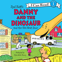 Danny and the Dinosaur and the Girl Next Door - Syd Hoff
