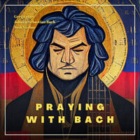 Praying with Bach - Johann Sebastian Bach, Abu Bakr, Alexander Carmichael